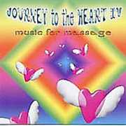 Journey To The Heart, Vol. 4: Music For Massage , Various Artists