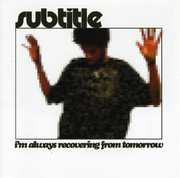 I'm Always Recovering from Tomorrow , Subtitle