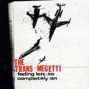 Fading Left to Completely on , Trans Megetti