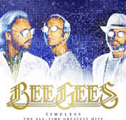 Timeless: The All-Time Greatest Hits , Bee Gees