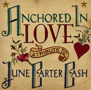 Anchored in Love: Tribute to June Carter Cash /  Various , Various Artists