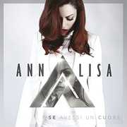 Se Avessi Un Cuore [Import] , Annalisa