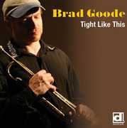 Tight Like This , Brad Goode