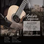Master Of The Classical Guitar Plays Spanish Composers [Import] , Andres Segovia