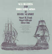 Sea Chanties & Forecastle Songs at Mystic Seaport , Stuart M. Frank