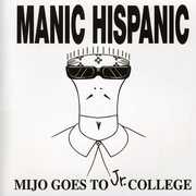 Mijo Goes to JR College , Manic Hispanic