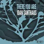 There You Are , Idan Santhaus