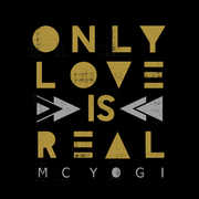 Only Love Is Real , MC Yogi
