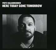 Here Today Gone Tomorrow , Fritz Kalkbrenner