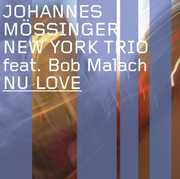 Nu Love , Johannes Mossinger New York Trio Featuring Bob Malach