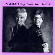 Only Trust Your Heart , Naima