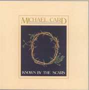 Known By the Scars , Michael Card