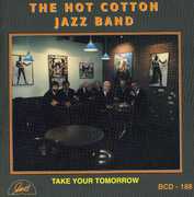 Take Your Tomorrow , Hot Cotton Jazz Band