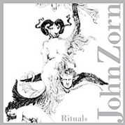 Rituals , John Zorn