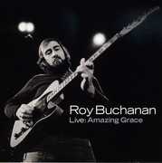 Live: Amazing Grace , Roy Buchanan