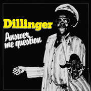 Answer Me Question , Dillinger