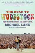 The Road to Woodstock: From the Man Behind the Legendary Festival , Michael Lang