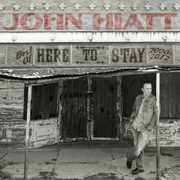 Here to Stay - Best of 2000-2012 , John Hiatt