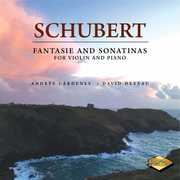 Franz Schubert: Fantasie & Sonatinas for Violin and Piano