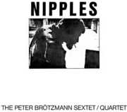 Nipples , Peter Brotzmann