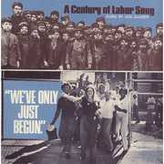 We've Only Just Begun: A Century of Labor Song , Joe Glazer