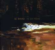 To Go Home , M. Ward