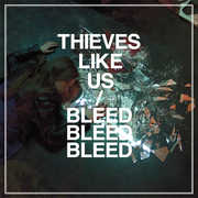 Bleed Bleed Bleed , Thieves Like Us