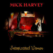 Intoxicated Women , Mick Harvey