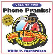 Phone Pranks, Vol. 5 , Willie P. Richardson