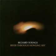 River Through Howling Sky , Richard Youngs