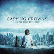 Until the Whole World Heals , Casting Crowns