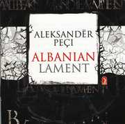 Albanian Lament , Aleksandër Peçi