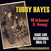 Without a Song: Rare Live Recordings 1954-73 , Tubby Hayes