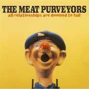 All Relationships Are Doomed to Fail , The Meat Purveyors