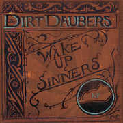 Wake Up Sinners , The Dirt Daubers