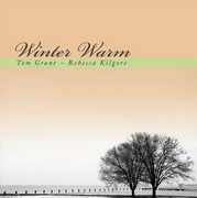 Tom Grant & Rebecca Kilgore - Winter Warm , Tom Grant & Rebecca Kilgore