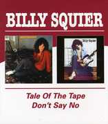 Tale Of The Tape/ Don't Say No [Import] , Billy Squier