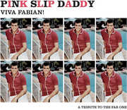 Viva Fabian , Pink Slip Daddy