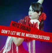 Don't Let Me Be Misunderstood , Hits Squad