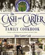 The Cash and Carter Family Cookbook: Recipes and Recollections from Johnny and June's Table , John Carter Cash