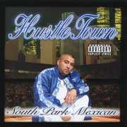 Hustle Town [Explicit Content] , South Park Mexican