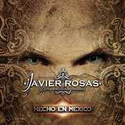 Hecho En Mexico , Javier Y Su Artilleria Pesada Rosas