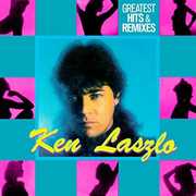 Greatest Hits & Remixes , Ken Laszlo