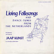 Living Folksongs and Dance-Tunes Netherlands , Jaap Kunst