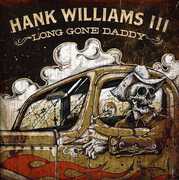 Long Gone Daddy , Hank Williams III