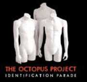 Identification Parade , Octopus Project
