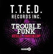 Still Smokin , Trouble Funk