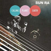Calling Planet Earth , Sun Ra