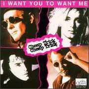 I Want You to Want Me , Cheap Trick