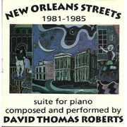 New Orleans Streets 1981-1985 Suite for Piano , David Thomas Roberts